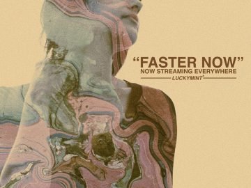 Lucky Mint's "Faster Now" an unforgettable drive.