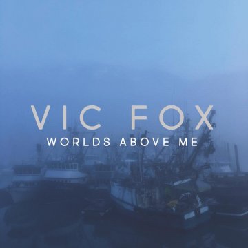 Vic Fox new album "Worlds Above Me"